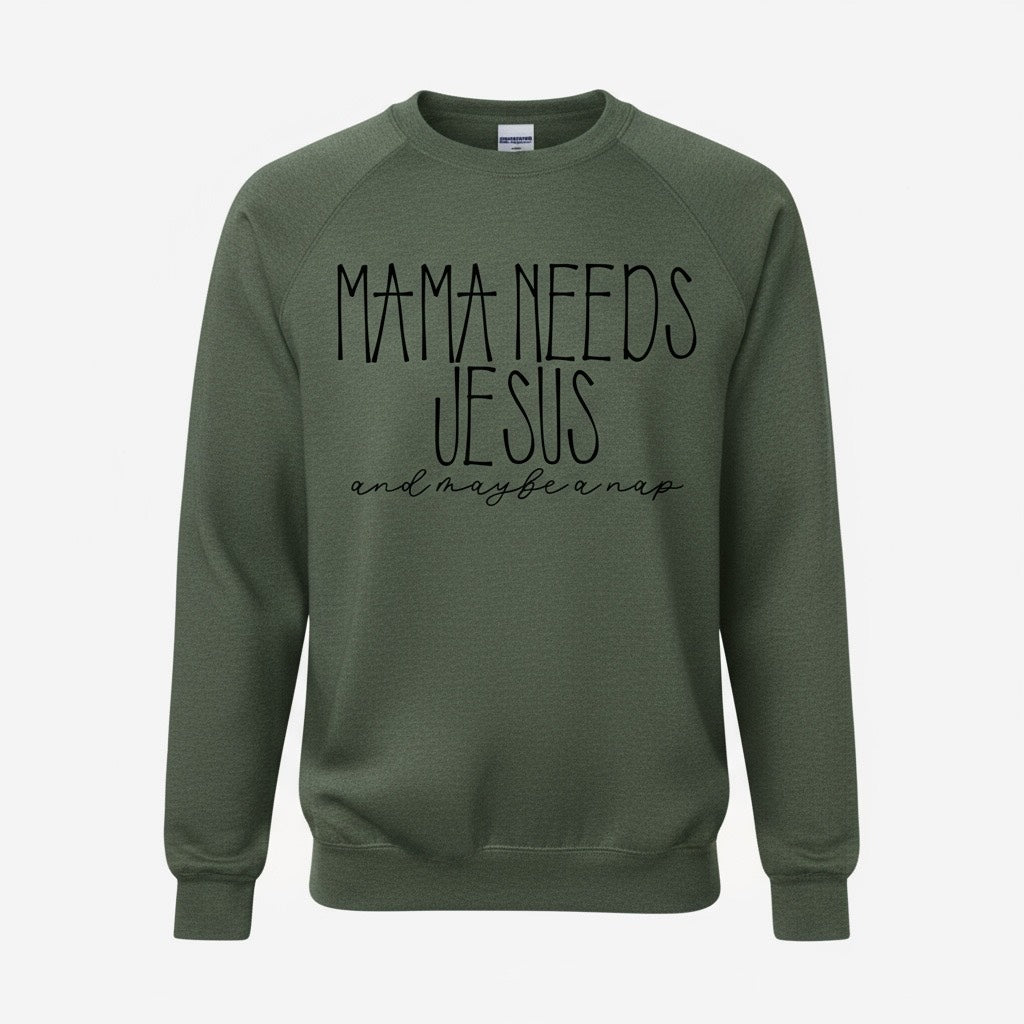 Mama needs Jesus & maybe a nap sweatshirt